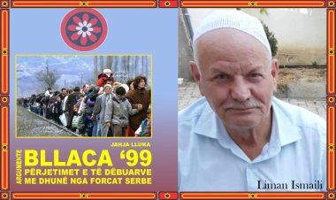 Liman Ismaili - Fragmente të shkëputura nga libri “Bllaca ‘99”